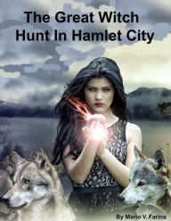 Title: The Great Witch Hunt In Hamlet City, Author: Mario V. Farina