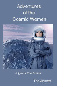 Title: Adventures of the Cosmic Women: A Quick Read Book, Author: The Abbotts