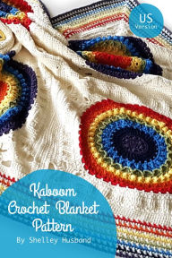 Title: Kaboom Crochet Blanket US Version, Author: Shelley Husband