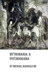 Title: Mythomania: A Psychodrama, Author: Michael Mangold
