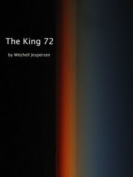 Title: The King 72, Author: Mitchell Jespersen