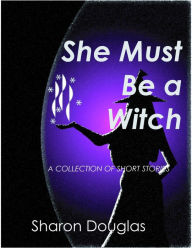 Title: She Must Be a Witch, Author: Sharon Yvonne