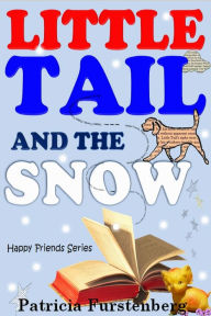 Title: Little Tail and the Snow, Happy Friends Series, Author: Patricia Furstenberg
