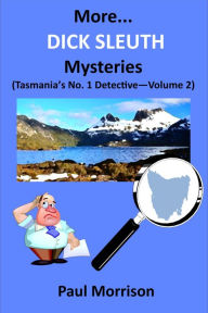Title: More... Dick Sleuth Mysteries: Volume 2, Author: Paul Morrison