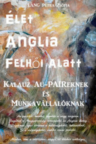 Title: Elet Anglia Felhoi Alatt, Author: Petra Zsófia Láng