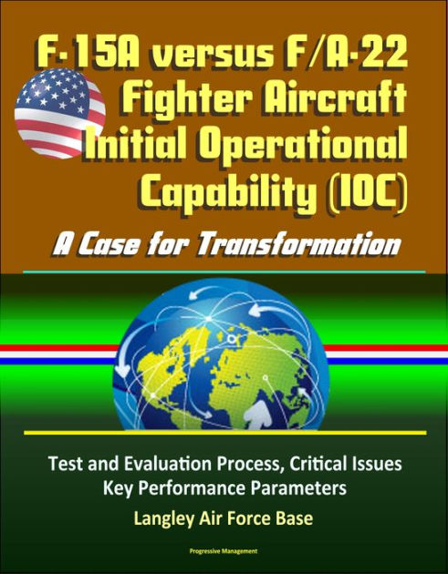 F-15A versus F/A-22 Fighter Aircraft Initial Operational Capability ...