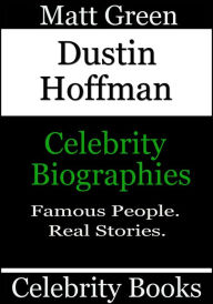 Title: Dustin Hoffman: Celebrity Biographies, Author: Matt Green
