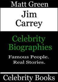 Title: Jim Carrey: Celebrity Biographies, Author: Matt Green