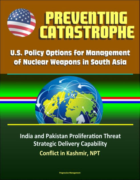 Preventing Catastrophe: U.S. Policy Options for Management of Nuclear ...