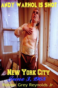 Title: Andy Warhol Is Shot New York City June 3, 1968, Author: Robert Grey Reynolds