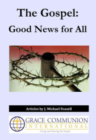 Title: The Gospel: Good News for All, Author: J. Michael Feazell