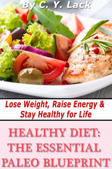 Healthy Diet: The Essential Paleo Blueprint