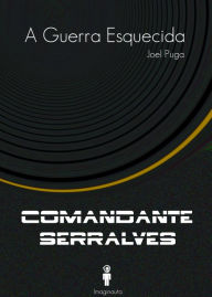 Title: A Guerra Esquecida (Comandante Serralves), Author: Joel Puga