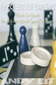 Title: Top Pick: Best New Board Game: Watch Ya' Mouth the Authentic Mouth Guard Party Game, Author: Andy Lit