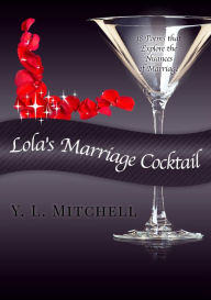 Title: Lola's Marriage Cocktail, Author: Y. L. Mitchell