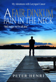 Title: A Fair Dinkum Pain In The Neck, Author: Peter Henri