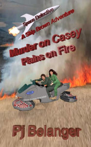 Title: Murder on Casey: Plains on Fire, Author: Pj Belanger