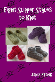 Title: Eight Slipper Styles to Knit, Author: Janis Frank