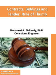 Title: Contracts, Biddings and Tender:Rule of Thumb, Author: Dr. Mohamed A. El-Reedy