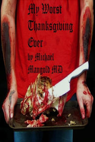 Title: My Worst Thanksgiving Ever, Author: Michael Mangold