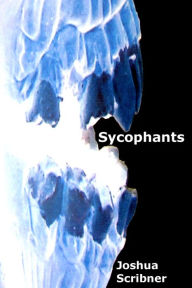 Title: Sycophants, Author: Joshua Scribner