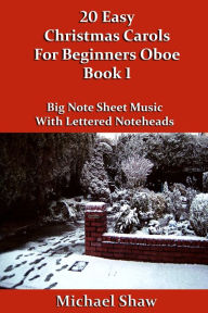 Title: 20 Easy Christmas Carols For Beginners Oboe: Book 1, Author: Michael Shaw