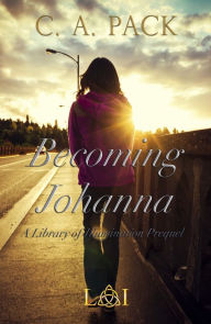 Title: Becoming Johanna, Author: C. A. Pack
