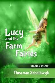 Title: Lucy and the Farm Fairies, Author: Thea Van Schalkwyk