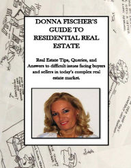 Title: Donna Fischer's Guide to Residential Real Estate., Author: Donna Fischer