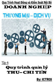 Title: Tap 4 Quy trinh quan ly Thu Chi Tien- Quy trinh hoat dong va kiem soat noi bo doanh nghiep thuong mai dich vu, Author: Elvis Stewart