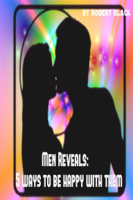 Title: Men Reveals: 5 Ways to be Happy with Them, Author: Yuri Q