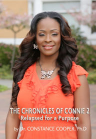 Title: The Chronicles of Connie 2: Relapsed for a Purpose, Author: Dr. Constance Cooper
