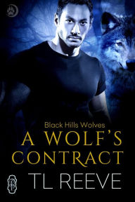 Title: A Wolf's Contract (Black Hills Wolves #43), Author: TL Reeve