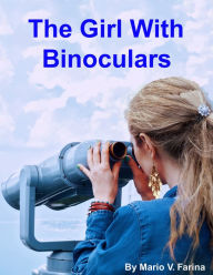 Title: The Girl With Binoculars, Author: Mario V. Farina