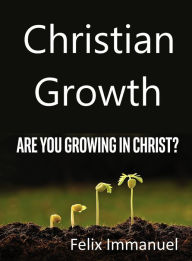 Title: Christian Growth, Author: Felix Immanuel