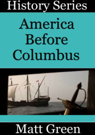 Title: America Before Columbus, Author: Matt Green