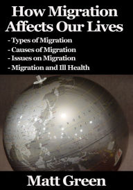 Title: How Migration Affects Our Lives, Author: Matt Green