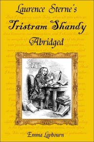 Title: Laurence Sterne's Tristram Shandy, Abridged, Author: Emma Laybourn