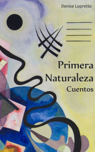 Title: Primera Naturaleza (cuentos), Author: Michi Sarmiento y Sus Bravos