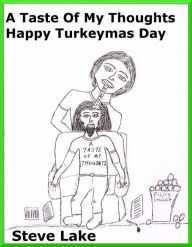 Title: A Taste Of My Thoughts Happy Turkeymas Day, Author: Steve Lake