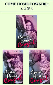 Title: Come Home Cowgirl: 1, 2 & 3, Author: Lacy Hyde