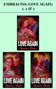 Title: Embracing Love Again: 1, 2 & 3, Author: Stephanie Hunter