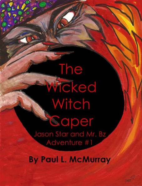 The Wicked Witch Caper (Jason Star and Mr. Bz Adventure #1)