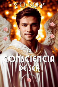 Title: Yo Soy la Consciencia de Ser, Author: Diana de los Ángeles