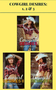 Title: Cowgirl Desires: 1, 2 & 3, Author: Celina Whitley