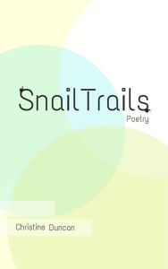 Title: Snail Trails, Author: Christine Duncan