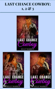 Title: Last Chance Cowboy: 1, 2 & 3, Author: Kelly Warren