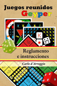 Title: Los Juegos Reunidos Geyper. Reglamento e instrucciones, Author: Carlo D'Arroggio
