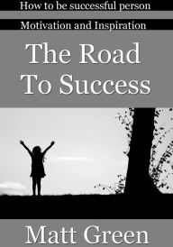 Title: The Road to Success, Author: Matt Green