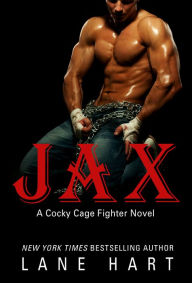 Title: Jax (A Cocky Cage Fighter Novel Book 1), Author: Lane Hart